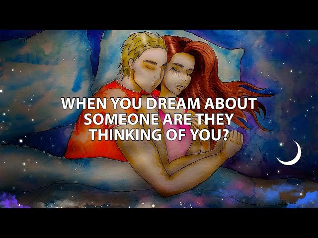 If You Dream About Someone, Are They Thinking of You?